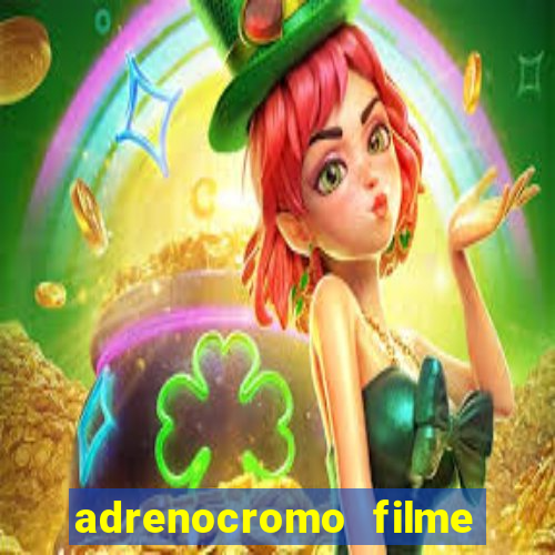 adrenocromo filme onde assistir